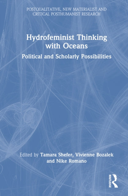 Book cover of: Hydrofeminist Thinking With Oceans. By: Tamara Shefer