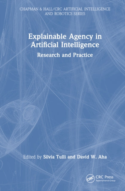 Book cover of: Explainable Agency in Artificial Intelligence. By: Silvia Tulli