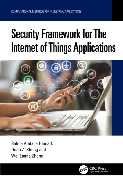 Book cover of: Security Framework for The Internet of Things Applications. By: Salma Abdalla Hamad