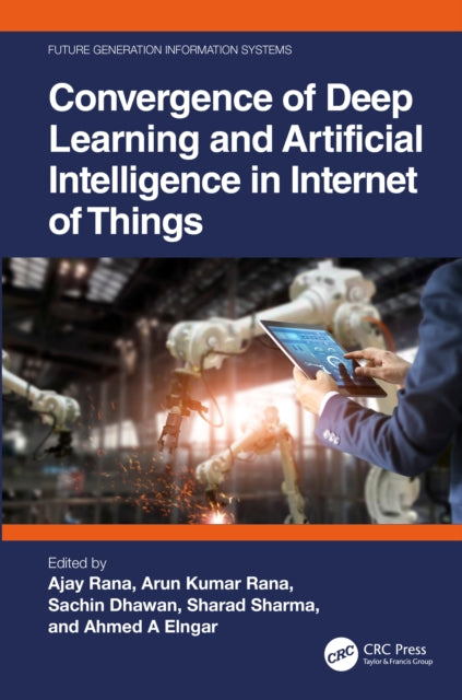 Book cover of: Convergence of Deep Learning and Artificial Intelligence in Internet of Things. By: Ajay Rana