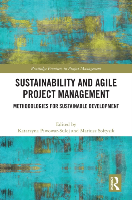 Book cover of: Sustainability and Agile Project Management. By: Katarzyna Piwowar-Sulej