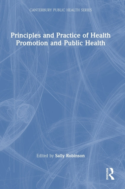 Book cover of: Principles and Practice of Health Promotion and Public Health. By: Sally Robinson