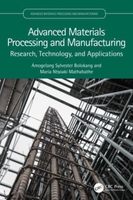 Book cover of: Advanced Materials Processing and Manufacturing. By: Amogelang Sylvester Bolokang