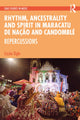 Book cover of: Rhythm, Ancestrality and Spirit in Maracatu de Nacao and Candomble