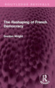 Book cover of: Reshaping of French Democracy. By: Gordon Wright