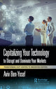 Book cover of: Capitalizing Your Technology to Disrupt and Dominate Your Markets. By: Aviv Ben-Yosef
