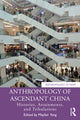 Book cover of: Anthropology of Ascendant China. By: Mayfair Yang