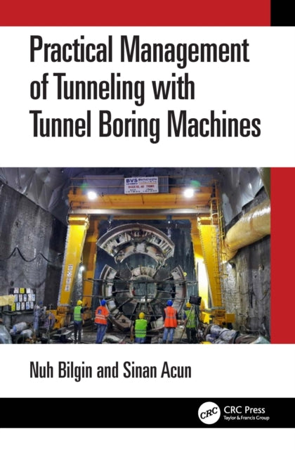 Book cover of: Practical Management of Tunneling with Tunnel Boring Machines. By: Nuh Bilgin