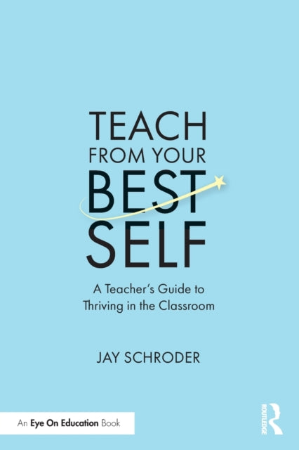 Book cover of: Teach from Your Best Self. By: Jay Schroder