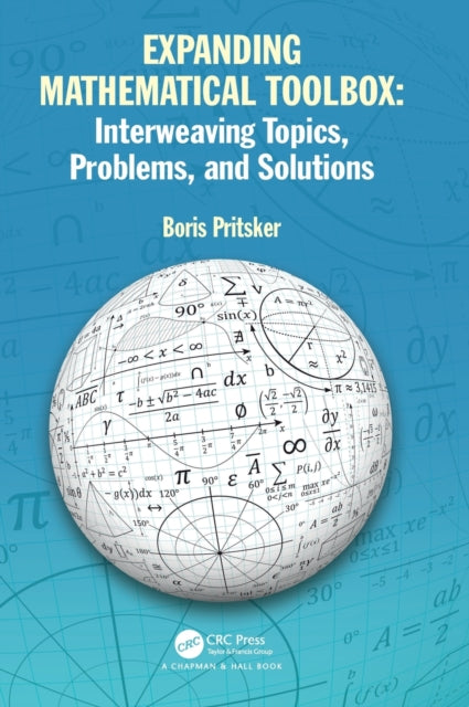 Book cover of: Expanding Mathematical Toolbox: Interweaving Topics, Problems, and Solutions. By: Boris Pritsker
