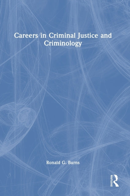 Book cover of: Careers in Criminal Justice and Criminology. By: Ronald G. Burns