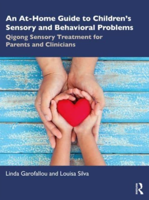 Book cover of: At-Home Guide to Children’s Sensory and Behavioral Problems. By: Linda Garofallou