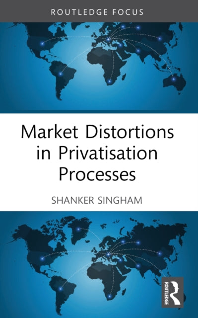 Book cover of: Market Distortions in Privatisation Processes. By: Shanker Singham