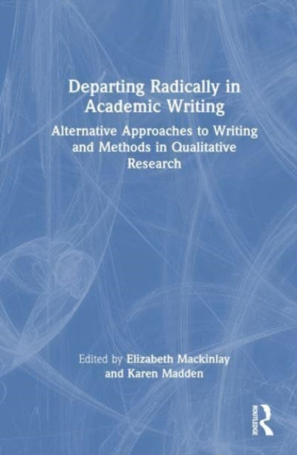 Book cover of: Departing Radically in Academic Writing. By: Elizabeth Mackinlay