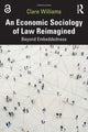 Book cover of: Economic Sociology of Law Reimagined. By: Clare Williams