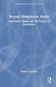 Book cover of: Beyond Mainstream Media. By: Stephen Cushion