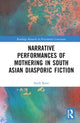 Book cover of: Narrative Performances of Mothering in South Asian Diasporic Fiction. By: Sarah Knor