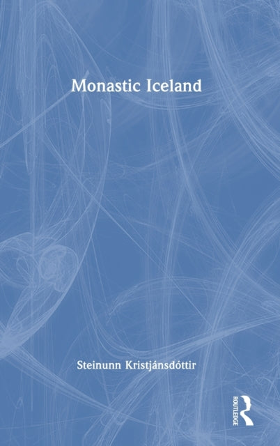 Book cover of: Monastic Iceland. By: Steinunn Kristjánsdóttir