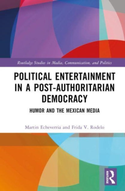 Book cover of: Political Entertainment in a Post-Authoritarian Democracy. By: Martín Echeverría Victoria