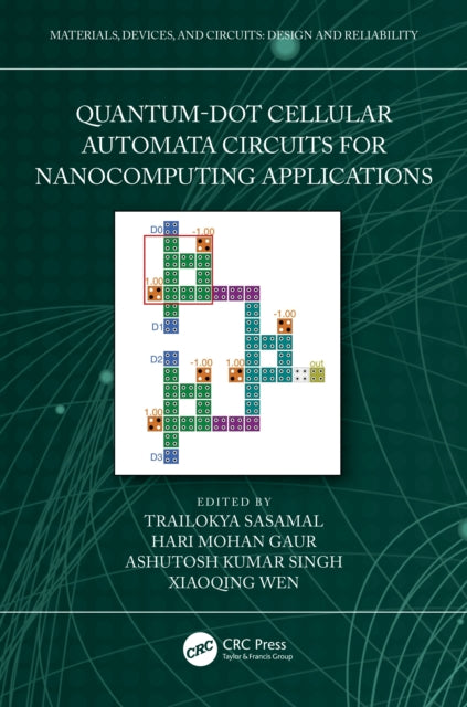Book cover of: Quantum-Dot Cellular Automata Circuits for Nanocomputing Applications. By: Trailokya Nath Sasamal