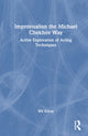 Book cover of: Improvisation the Michael Chekhov Way. By: Wil Kilroy