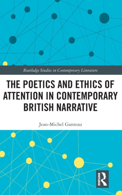 Book cover of: Poetics and Ethics of Attention in Contemporary British Narrative. By: Jean-Michel Ganteau