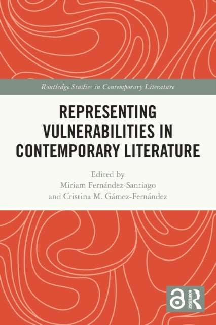 Book cover of: Representing Vulnerabilities in Contemporary Literature. By: Miriam Fernández-Santiago