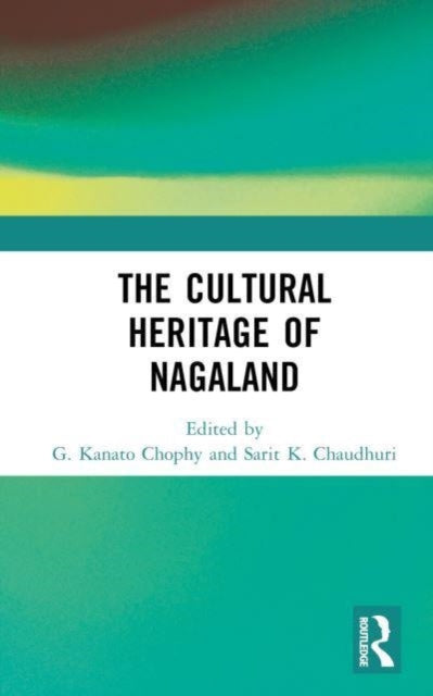 Book cover of: Cultural Heritage of Nagaland. By: G. Kanato Chophy