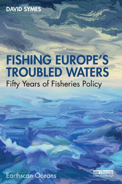 Book cover of: Fishing Europe's Troubled Waters. By: David Symes