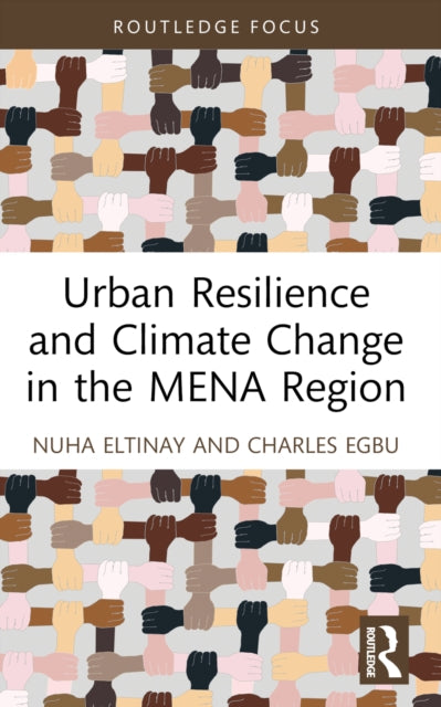 Book cover of: Urban Resilience and Climate Change in the MENA Region. By: Nuha Eltinay