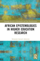 Book cover of: African Epistemologies in Higher Education Research. By: Kolawole Samuel Adeyemo