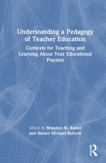 Book cover of: Understanding a Pedagogy of Teacher Education. By: Brandon M. Butler