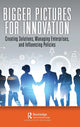 Book cover of: Bigger Pictures for Innovation. By: William B. Rouse
