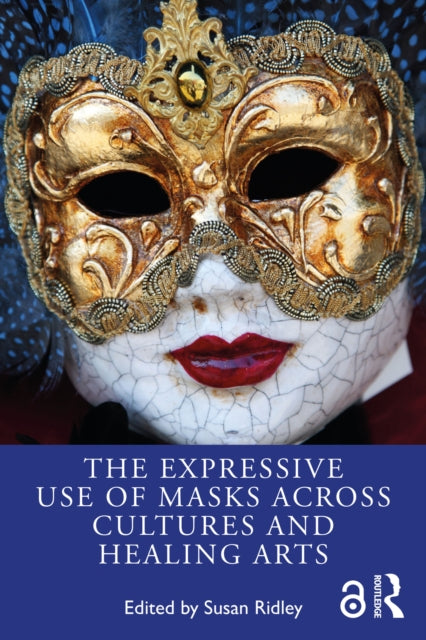Book cover of: Expressive Use of Masks Across Cultures and Healing Arts