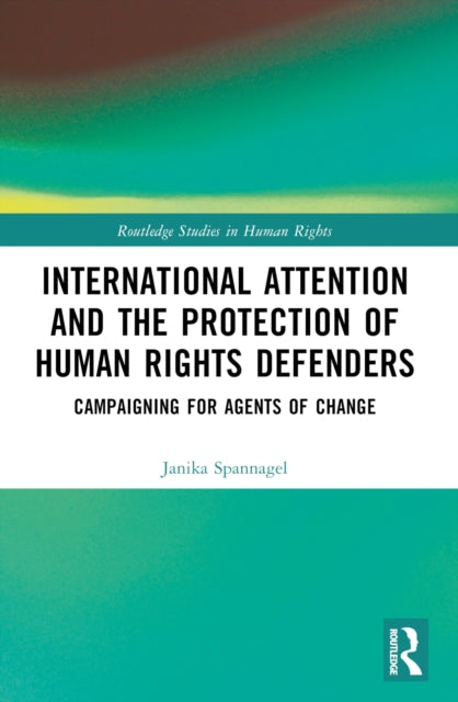 Book cover of: International Attention and the Protection of Human Rights Defenders. By: Janika Spannagel