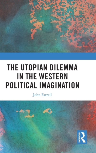 Book cover of: Utopian Dilemma in the Western Political Imagination. By: John Farrell