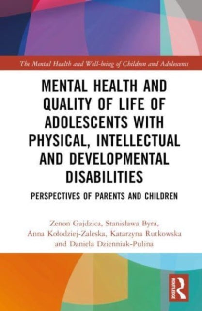 Book cover of: Mental Health and Quality of Life of Adolescents with Physical, Intellectual and Developmental Disabilities. By: Zenon Gajdzica