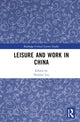 Book cover of: Leisure and Work in China. By: Huimei Liu