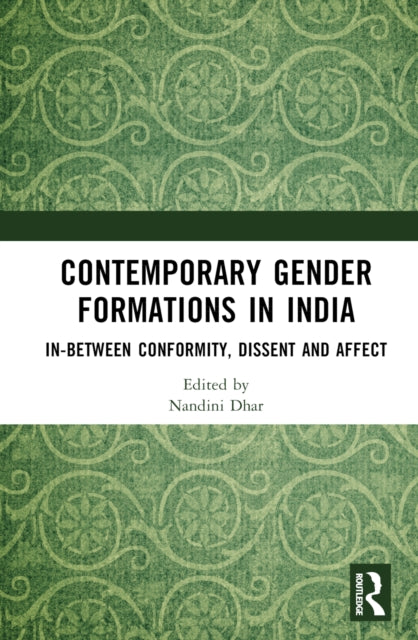 Book cover of: Contemporary Gender Formations in India. By: Nandini Dhar