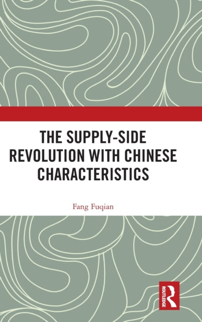Book cover of: Supply-side Revolution with Chinese Characteristics. By: Fang Fuqian