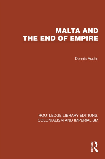 Book cover of: Malta and the End of Empire. By: Dennis Austin