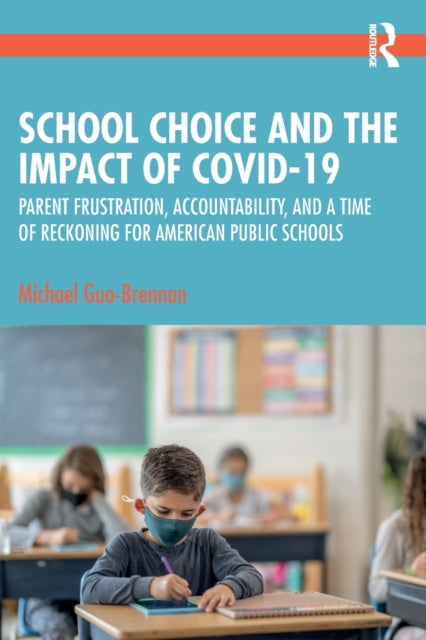 Book cover of: School Choice and the Impact of COVID-19. By: Michael J. Guo-Brennan
