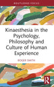 Book cover of: Kinaesthesia in the Psychology, Philosophy and Culture of Human Experience. By: Roger Smith