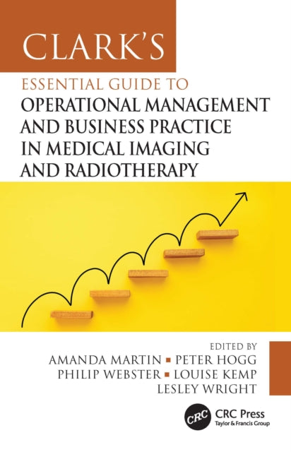 Book cover of: Clark's Essential Guide to Operational Management and Business Practice in Medical Imaging and Radiotherapy. By: Amanda Martin