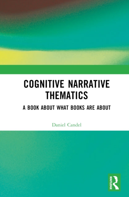 Book cover of: Cognitive Narrative Thematics. By: Daniel Candel