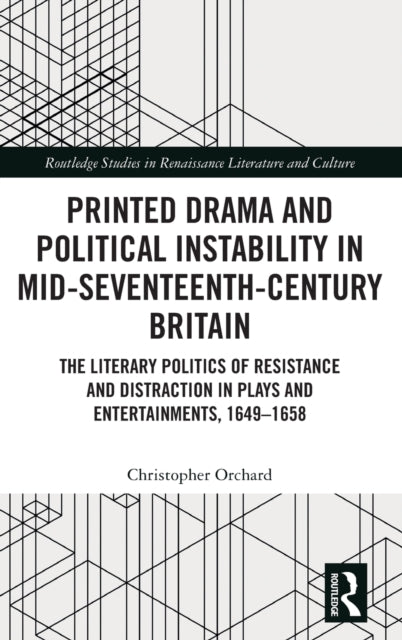 Book cover of: Printed Drama and Political Instability in Mid-Seventeenth-Century Britain. By: Christopher Orchard