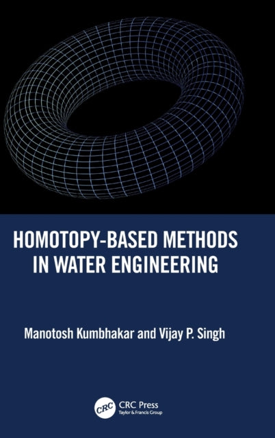 Book cover of: Homotopy-Based Methods in Water Engineering. By: Manotosh Kumbhakar