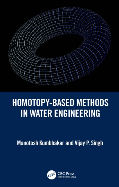 Book cover of: Homotopy-Based Methods in Water Engineering. By: Manotosh Kumbhakar