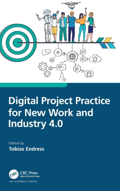 Book cover of: Digital Project Practice for New Work and Industry 4.0. By: Tobias Endress