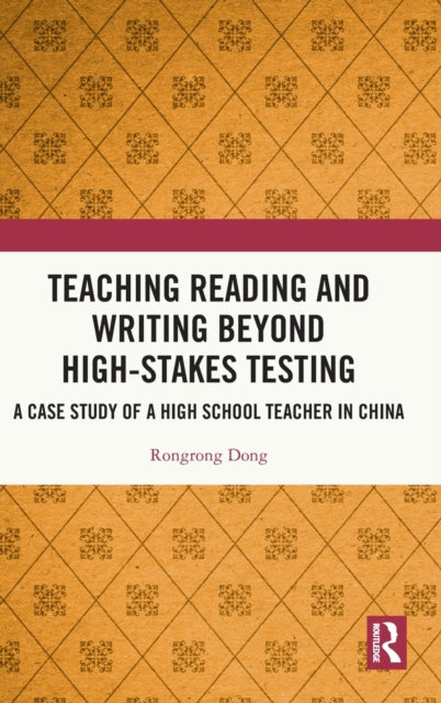 Book cover of: Teaching Reading and Writing Beyond High-stakes Testing. By: Rongrong Dong